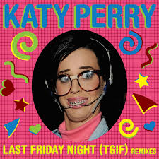 Katy Perry – Last Friday Night (T.G.I.F.) Lyrics